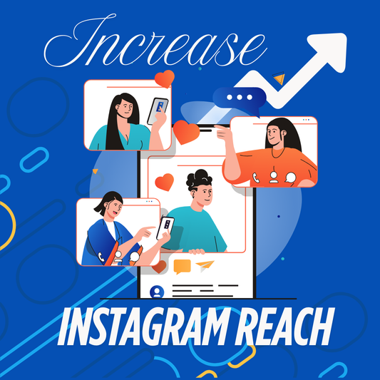 How to Get More Instagram Views and Increase Your Reach